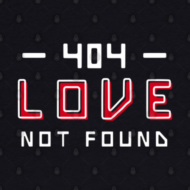 Love not found - Funny Singles Computer Nerds Valentines Gift by MayaMay